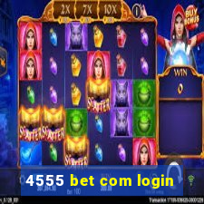 4555 bet com login